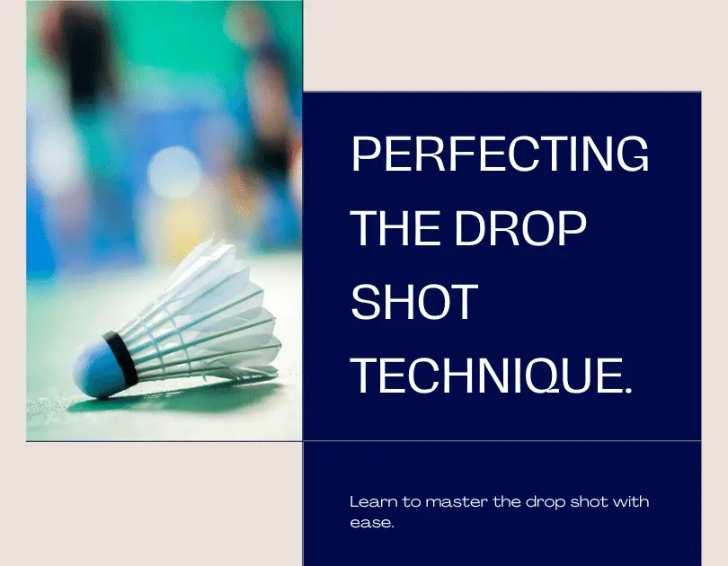 Master The Drop Shot In Badminton: 7 Essential Techniques