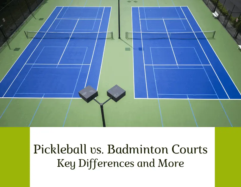 Pickleball Vs. Badminton Courts: Key Differences And More