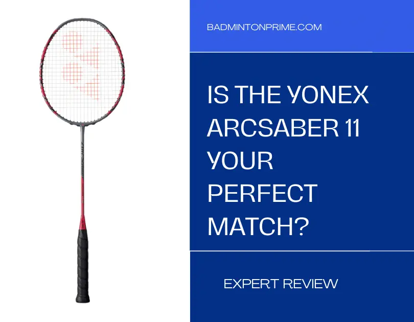 Yonex Arcsaber 11 Badminton Racket - A Game Changer On The Court