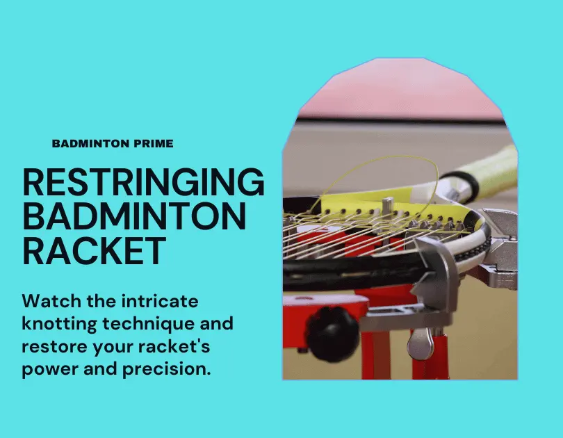 Mastering The Art Of Badminton Racket Restringing: A Comprehensive Guide