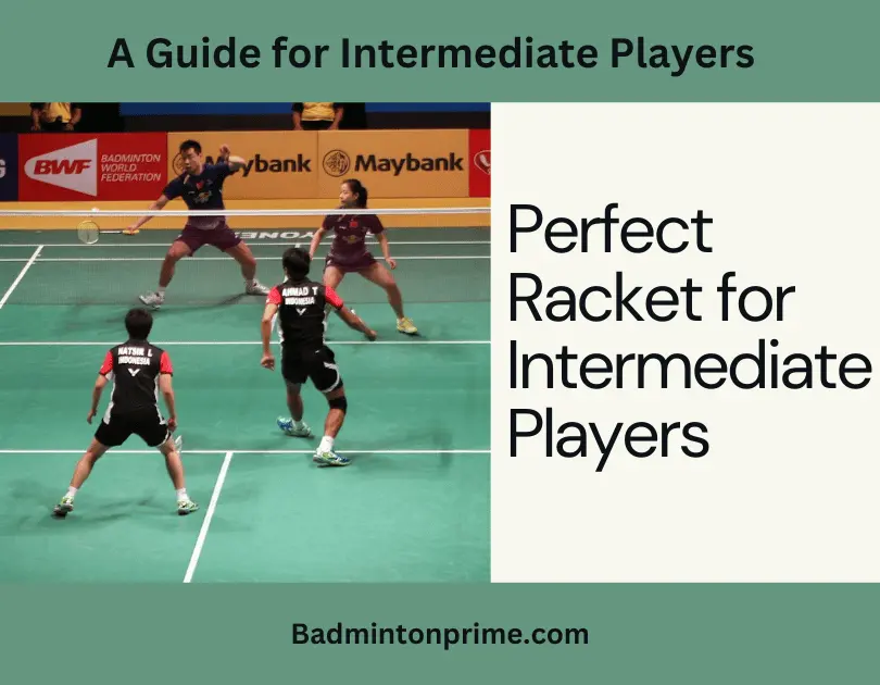 Choosing The Perfect Badminton Racket: A Guide For Intermediate Players