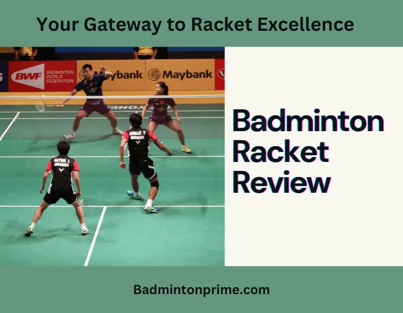 Badminton Racket Review: Your Gateway To Racket Excellence