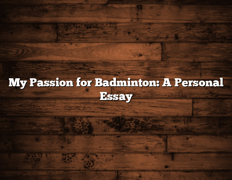 My Passion For Badminton: A Personal Essay